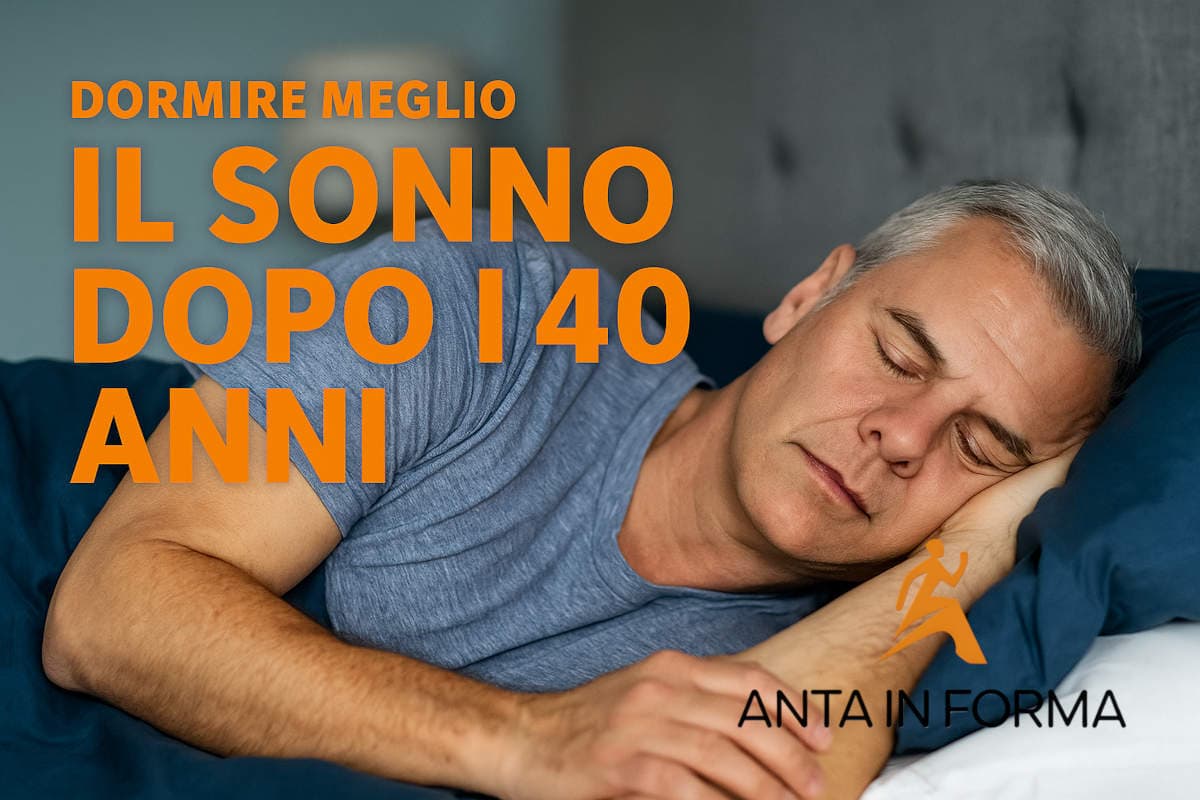 dormire meglio dopo 40 anni